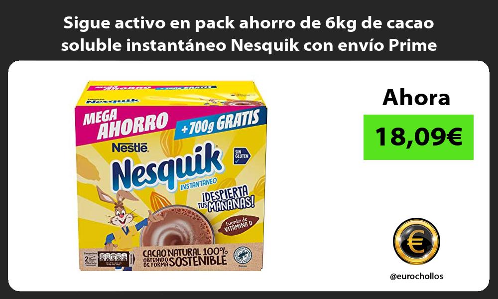 Sigue activo en pack ahorro de 6kg de cacao soluble instantaneo Nesquik con envio Prime