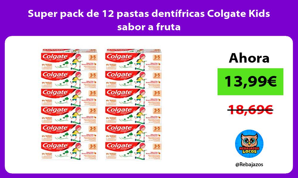 Super pack de 12 pastas dentifricas Colgate Kids sabor a fruta