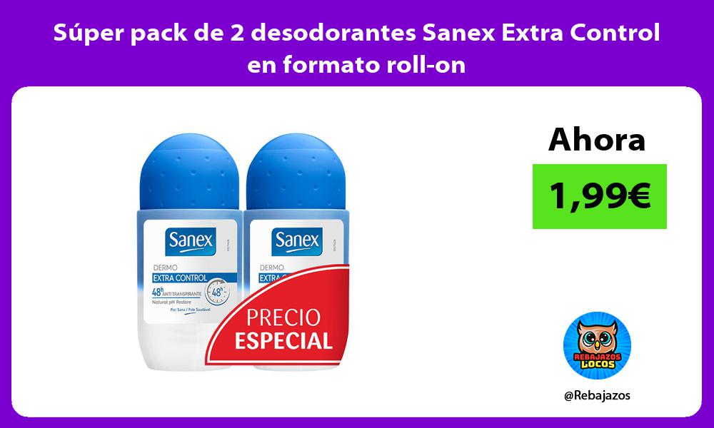 Super pack de 2 desodorantes Sanex Extra Control en formato roll on