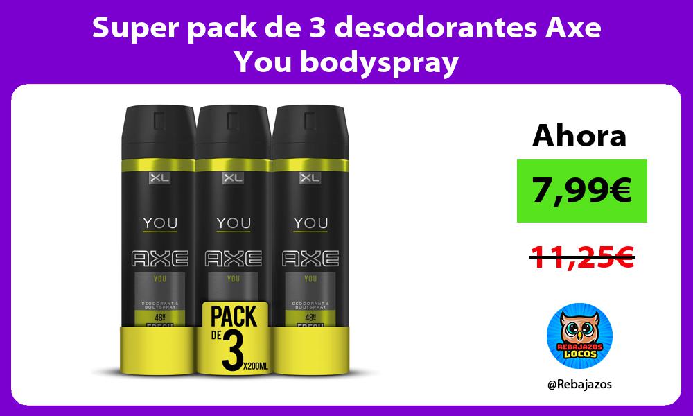 Super pack de 3 desodorantes Axe You bodyspray