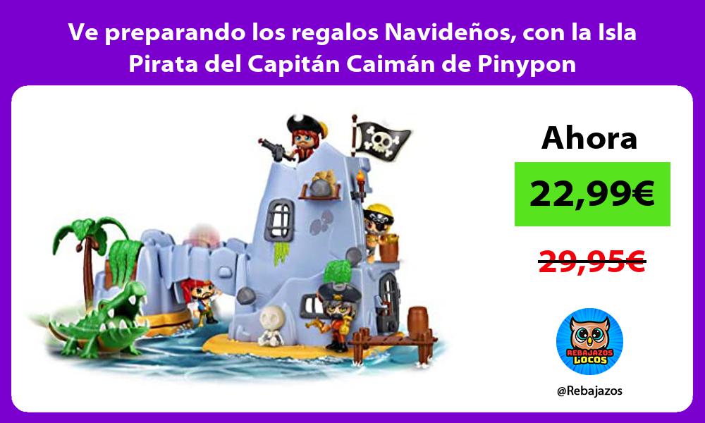 Ve preparando los regalos Navidenos con la Isla Pirata del Capitan Caiman de Pinypon
