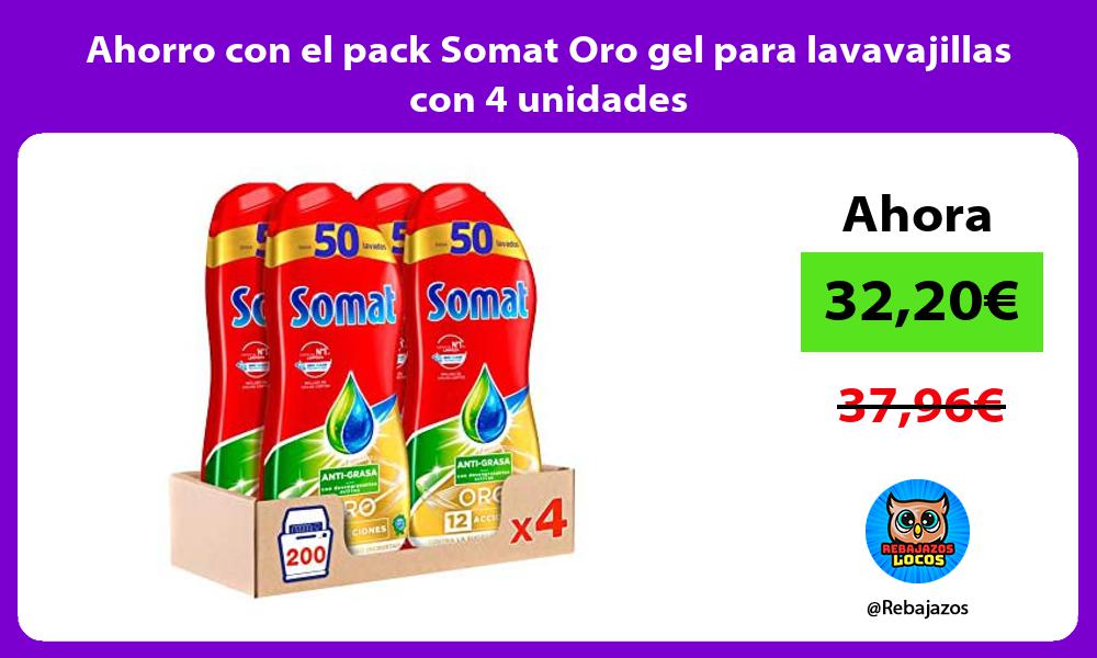 Ahorro con el pack Somat Oro gel para lavavajillas con 4 unidades