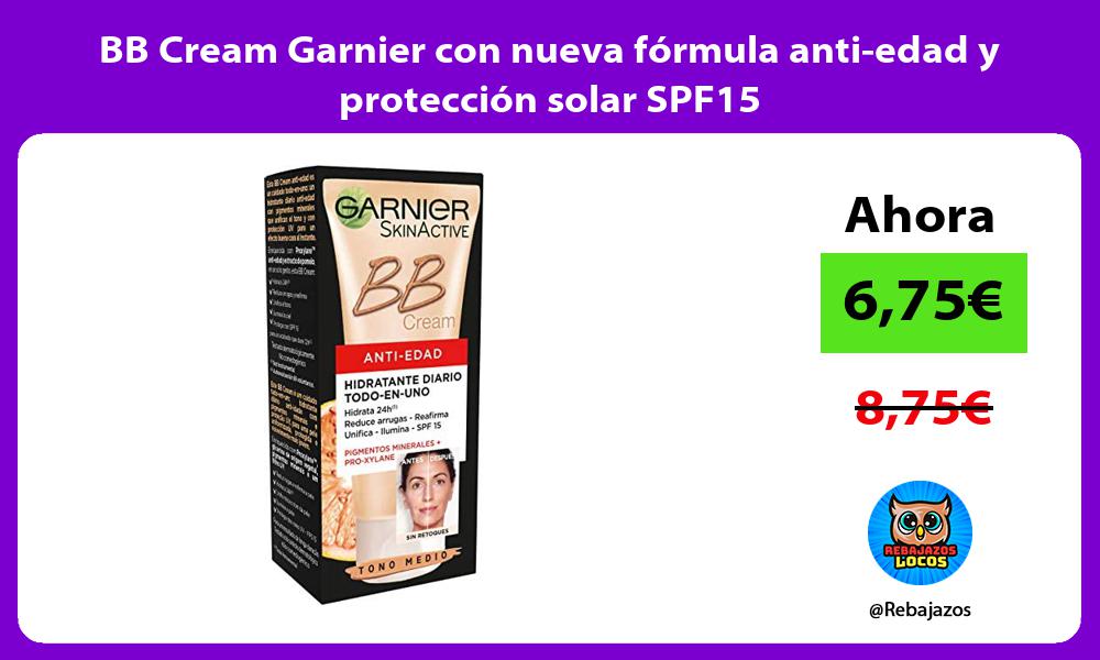 BB Cream Garnier con nueva formula anti edad y proteccion solar SPF15