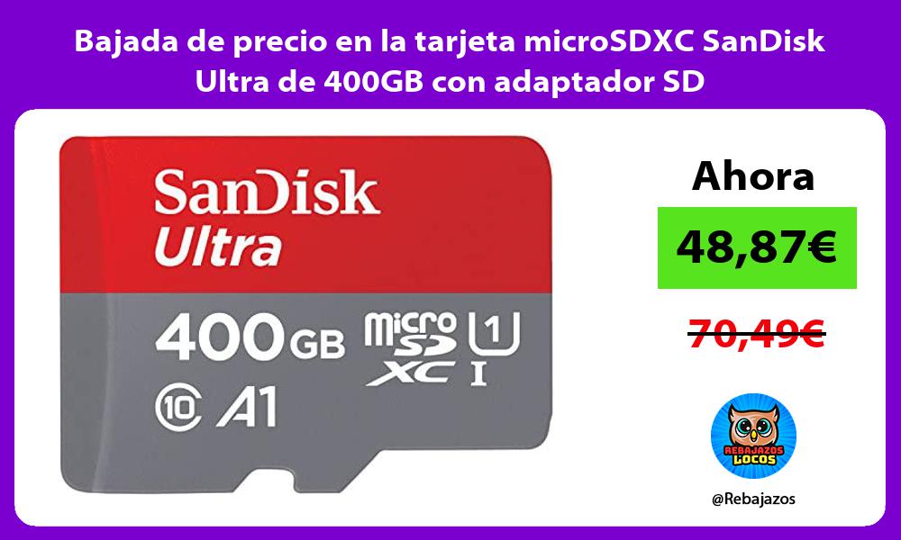 Bajada de precio en la tarjeta microSDXC SanDisk Ultra de 400GB con adaptador SD