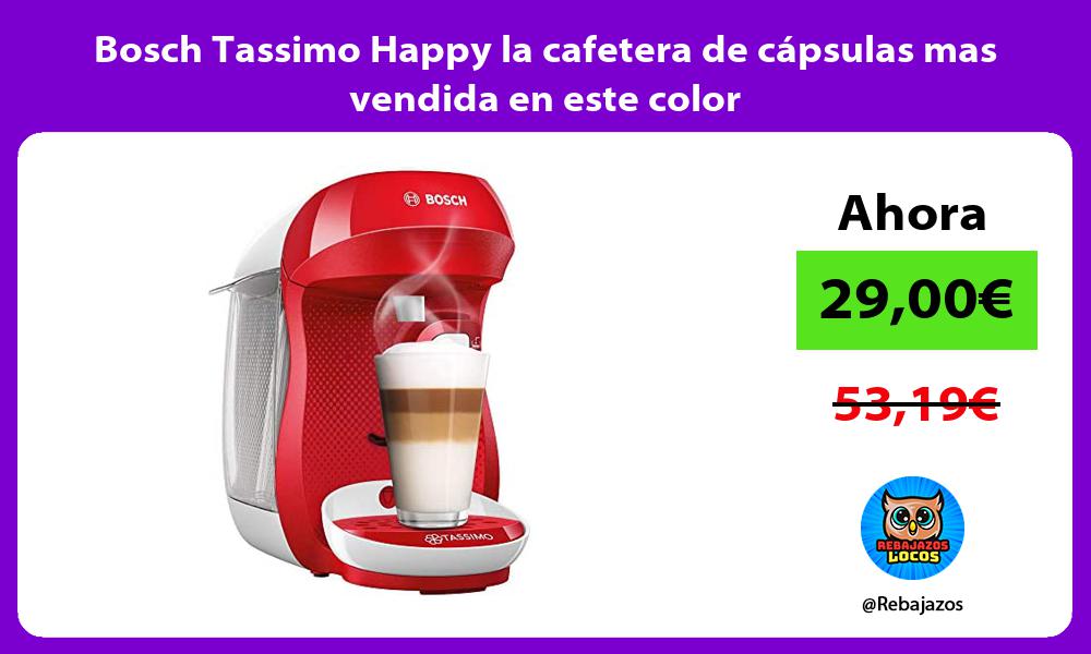 Bosch Tassimo Happy la cafetera de capsulas mas vendida en este color