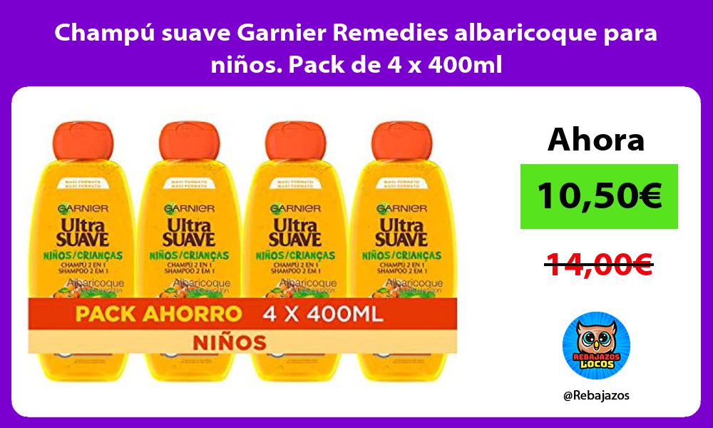 Champu suave Garnier Remedies albaricoque para ninos Pack de 4 x 400ml