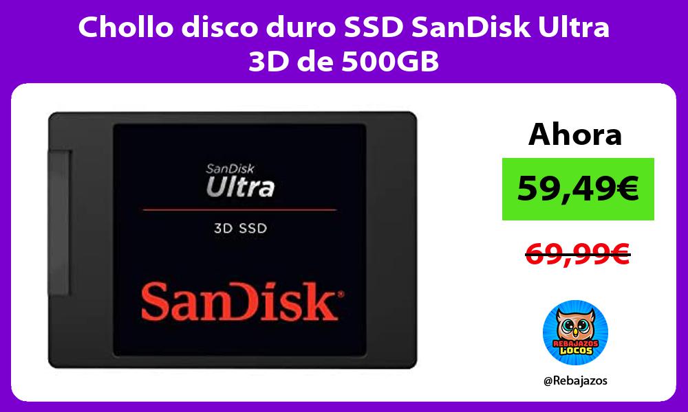 Chollo disco duro SSD SanDisk Ultra 3D de 500GB