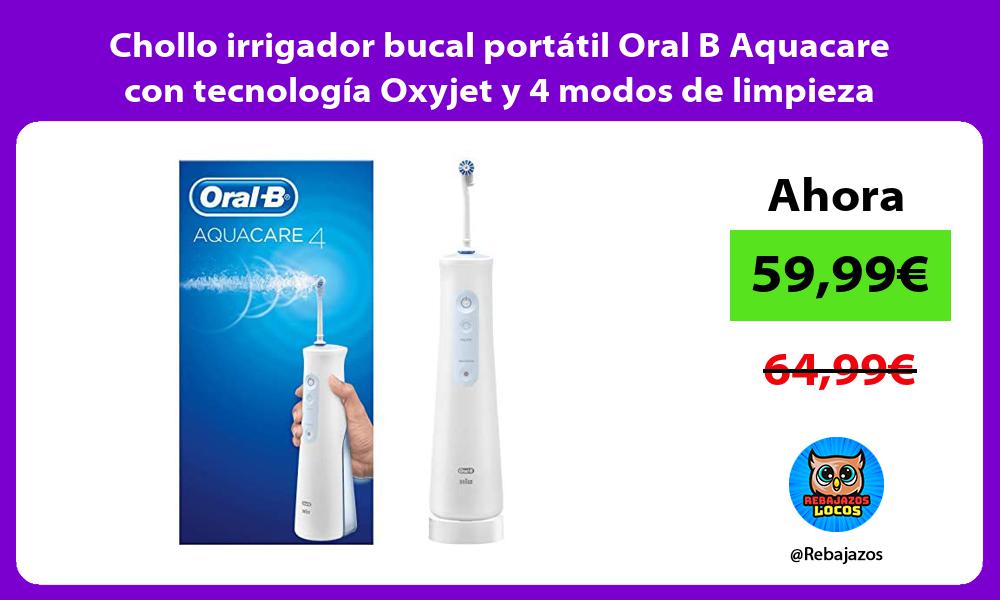 Chollo irrigador bucal portatil Oral B Aquacare con tecnologia Oxyjet y 4 modos de limpieza