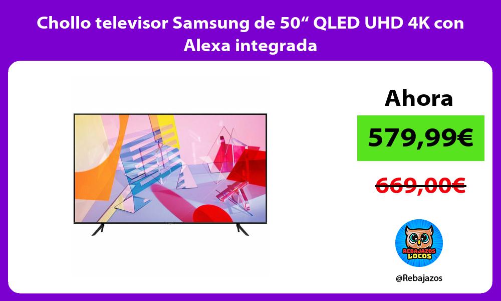 Chollo televisor Samsung de 50 QLED UHD 4K con Alexa integrada