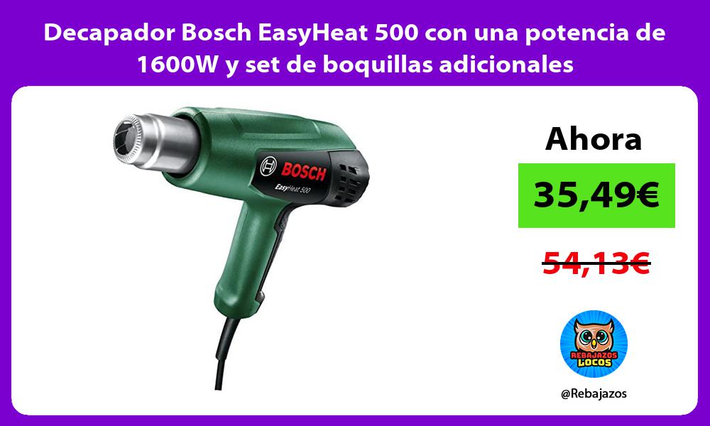 Decapador Bosch EasyHeat 500 con una potencia de 1600W y set de boquillas adicionales