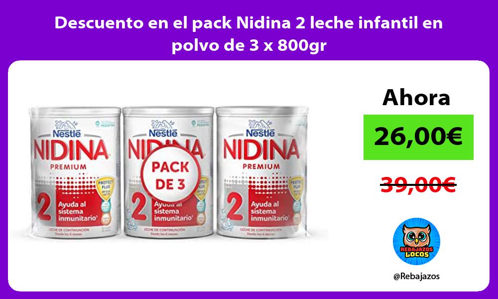 Descuento en el pack Nidina 2 leche infantil en polvo de 3 x 800gr
