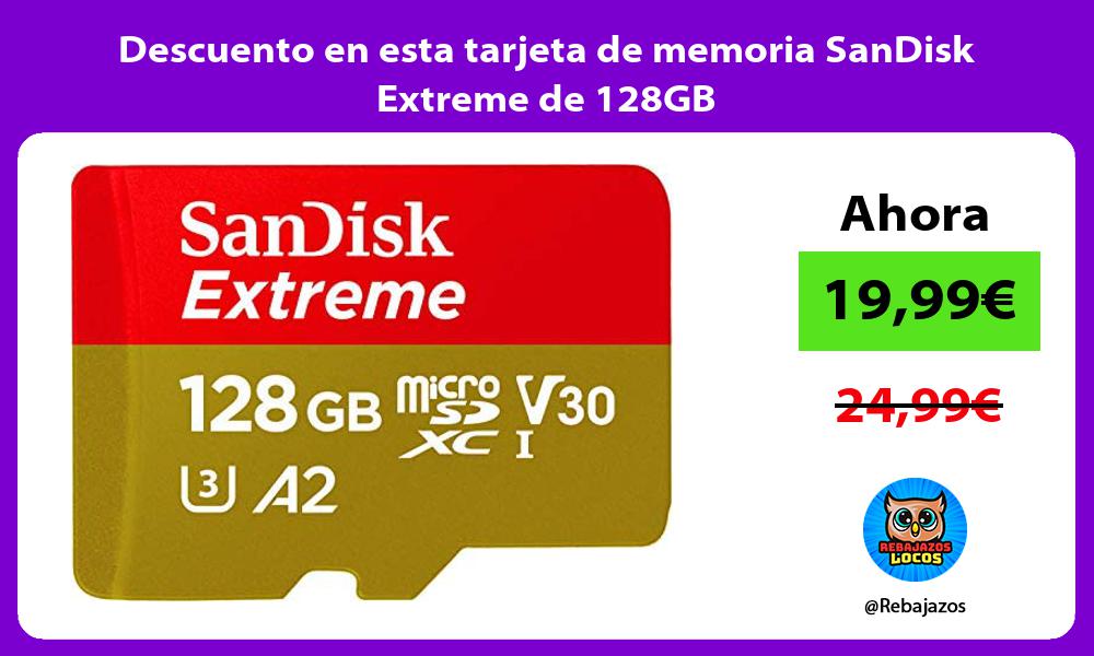 Descuento en esta tarjeta de memoria SanDisk Extreme de 128GB