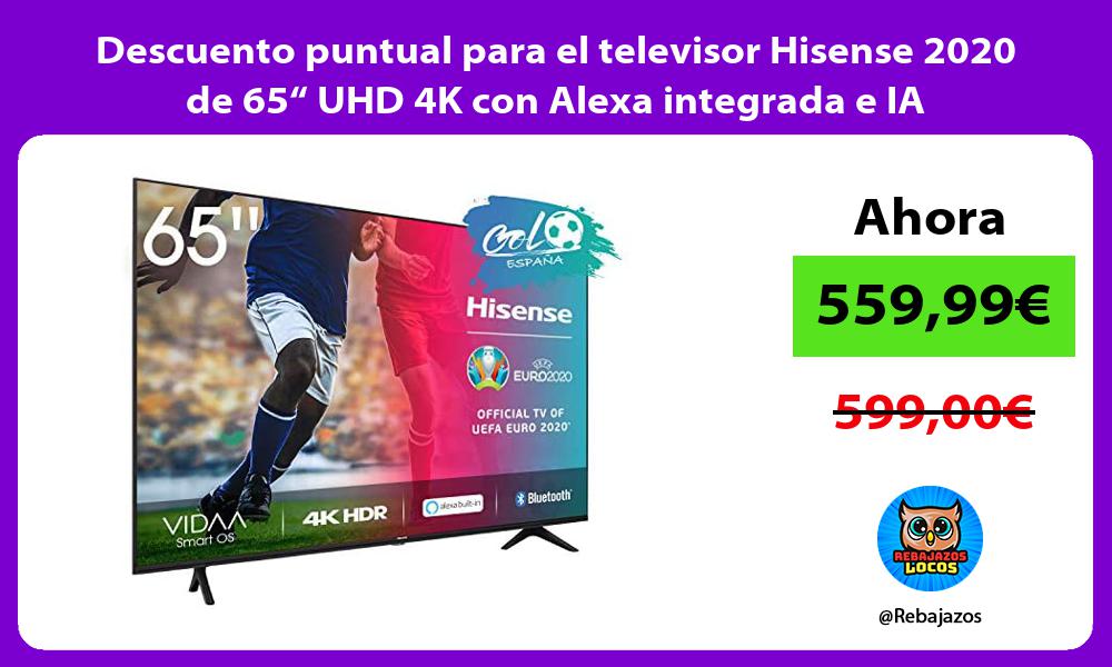 Descuento puntual para el televisor Hisense 2020 de 65 UHD 4K con Alexa integrada e IA