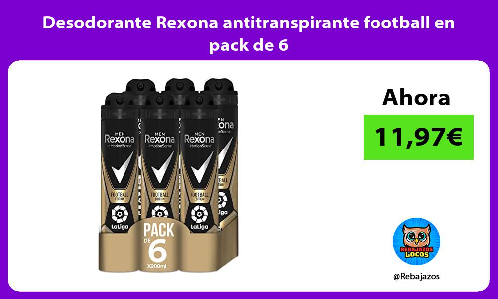 Desodorante Rexona antitranspirante football en pack de 6