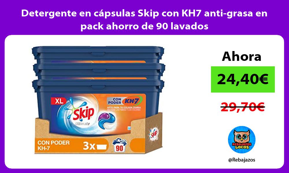 Detergente en capsulas Skip con KH7 anti grasa en pack ahorro de 90 lavados