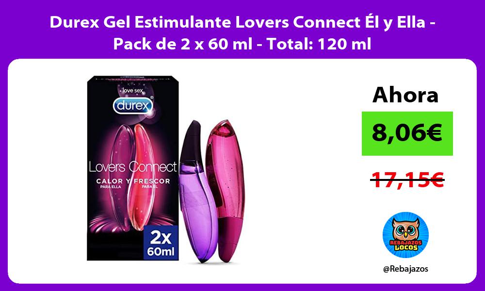 Durex Gel Estimulante Lovers Connect El y Ella Pack de 2 x 60 ml Total 120 ml