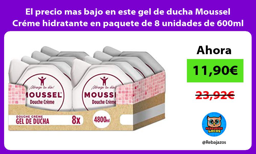 El precio mas bajo en este gel de ducha Moussel Creme hidratante en paquete de 8 unidades de 600ml