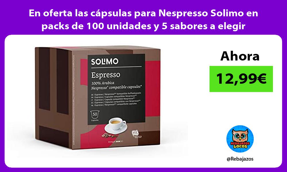En oferta las capsulas para Nespresso Solimo en packs de 100 unidades y 5 sabores a elegir