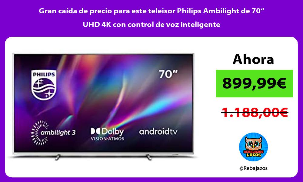 Gran caida de precio para este teleisor Philips Ambilight de 70 UHD 4K con control de voz inteligente