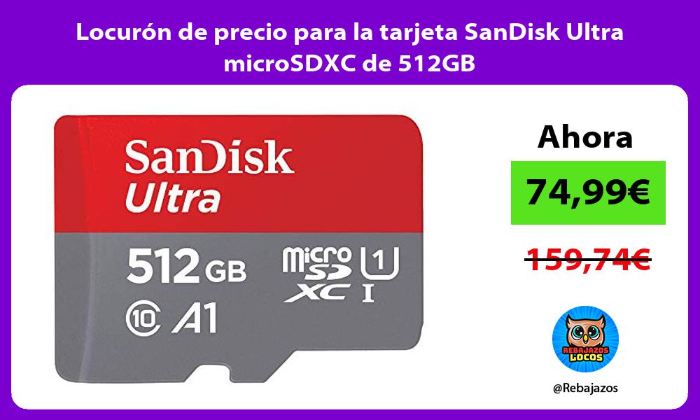 Locuron de precio para la tarjeta SanDisk Ultra microSDXC de 512GB