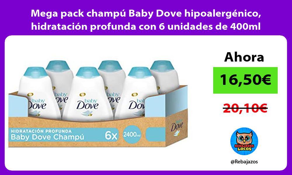 Mega pack champu Baby Dove hipoalergenico hidratacion profunda con 6 unidades de 400ml