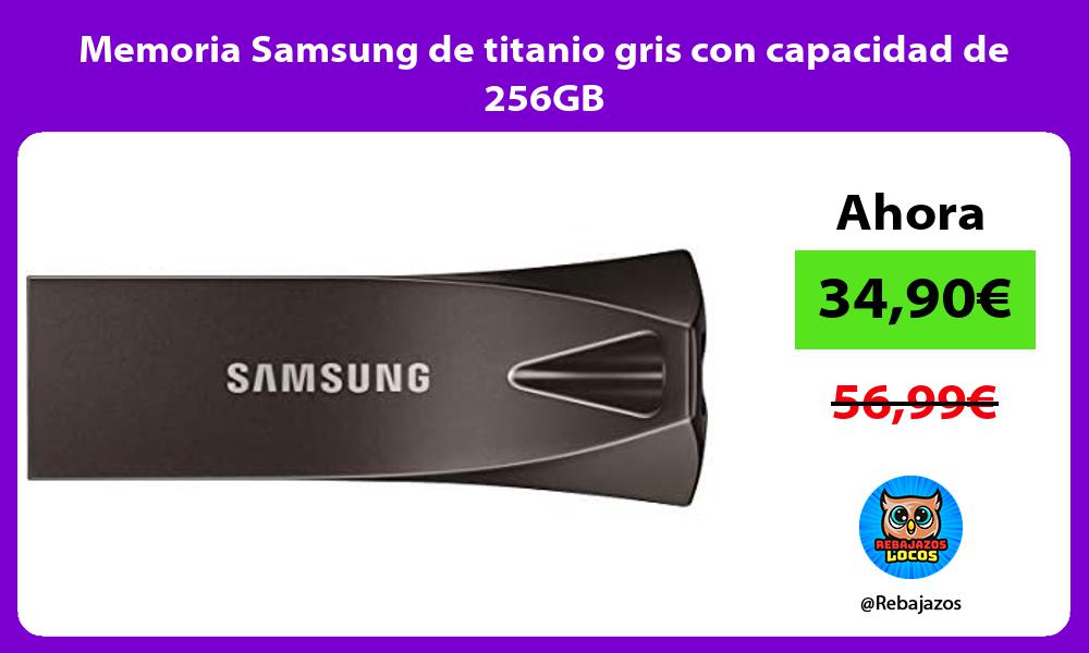 Memoria Samsung de titanio gris con capacidad de 256GB