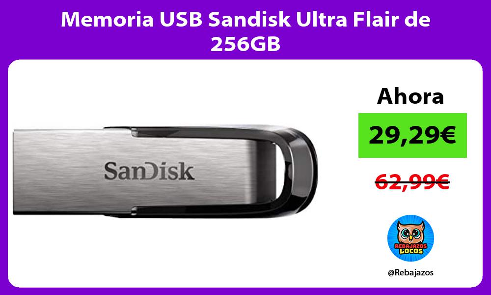 Memoria USB Sandisk Ultra Flair de 256GB