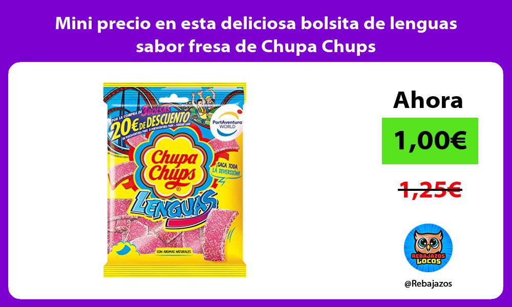 Mini precio en esta deliciosa bolsita de lenguas sabor fresa de Chupa Chups