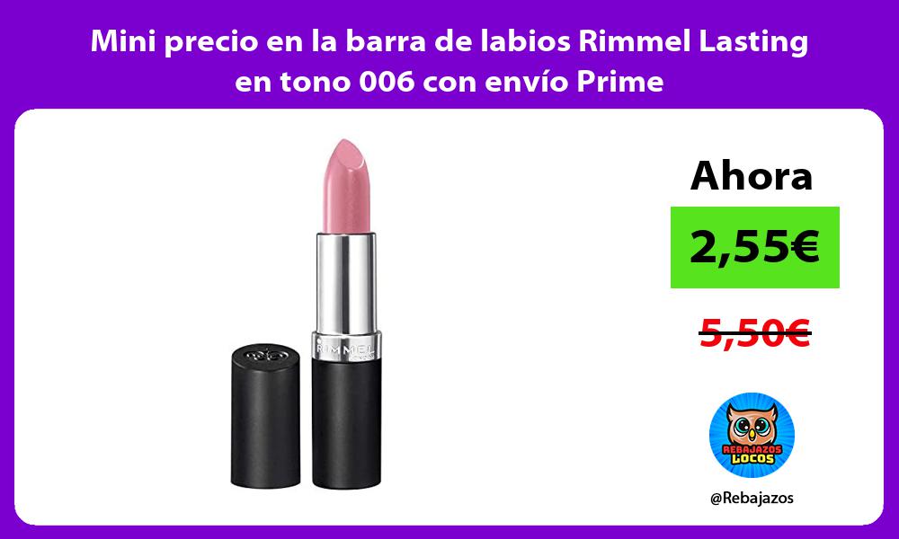 Mini precio en la barra de labios Rimmel Lasting en tono 006 con envio Prime