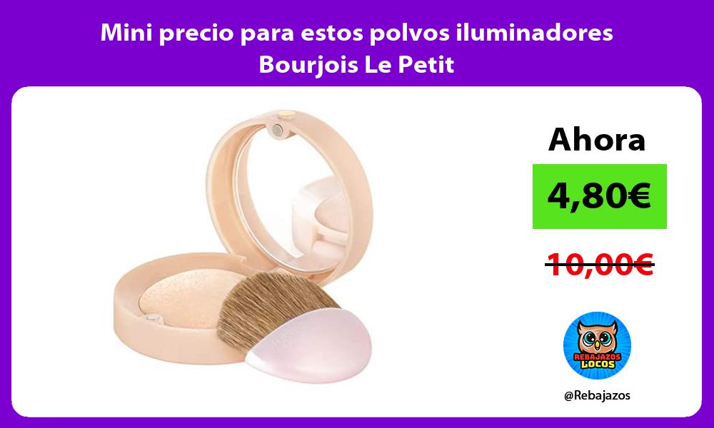 Mini precio para estos polvos iluminadores Bourjois Le Petit