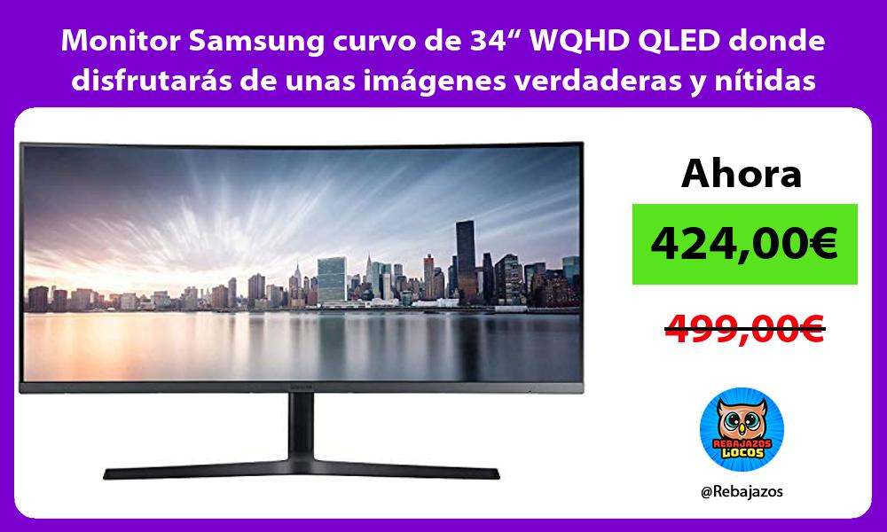Monitor Samsung curvo de 34 WQHD QLED donde disfrutaras de unas imagenes verdaderas y nitidas