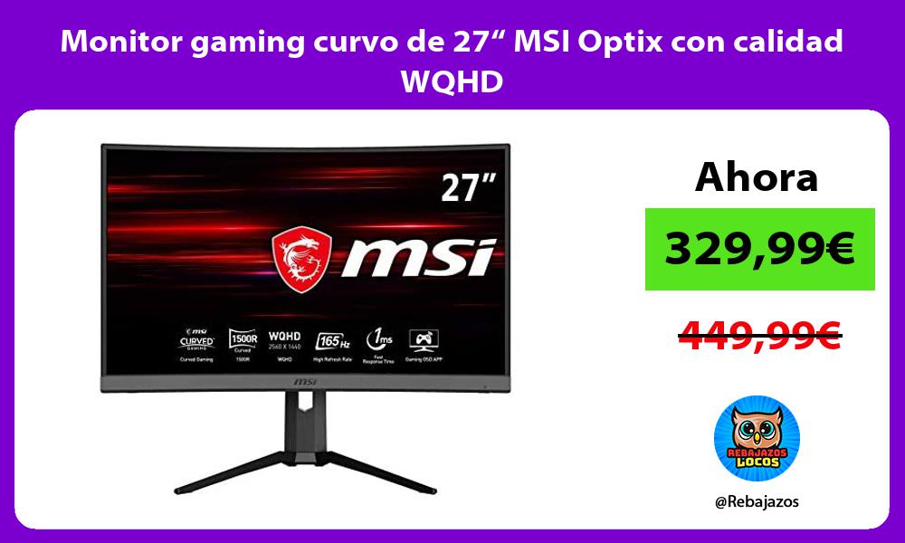 Monitor gaming curvo de 27 MSI Optix con calidad WQHD
