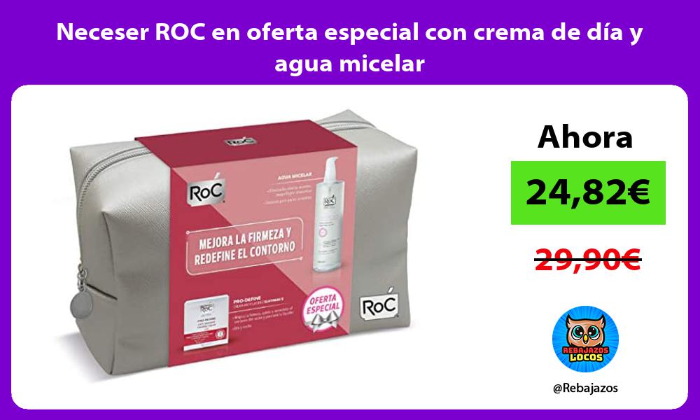Neceser ROC en oferta especial con crema de dia y agua micelar
