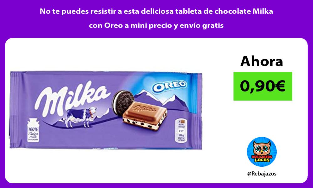 No te puedes resistir a esta deliciosa tableta de chocolate Milka con Oreo a mini precio y envio gratis