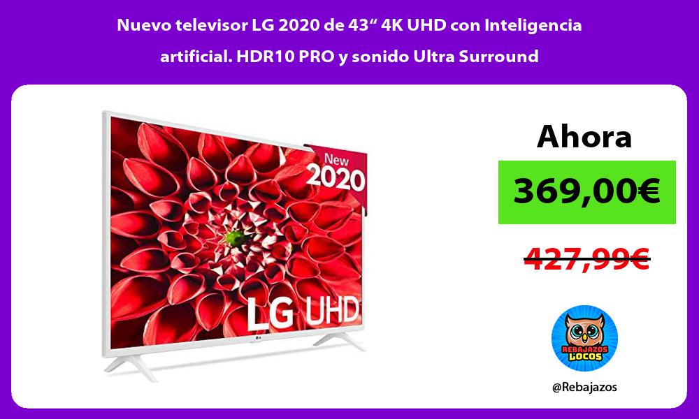 Nuevo televisor LG 2020 de 43 4K UHD con Inteligencia artificial HDR10 PRO y sonido Ultra Surround