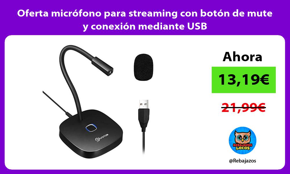 Oferta microfono para streaming con boton de mute y conexion mediante USB