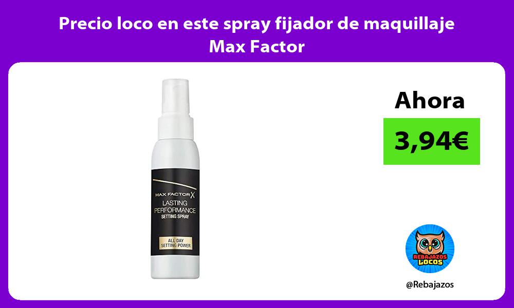 Precio loco en este spray fijador de maquillaje Max Factor