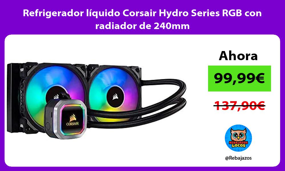 Refrigerador liquido Corsair Hydro Series RGB con radiador de 240mm