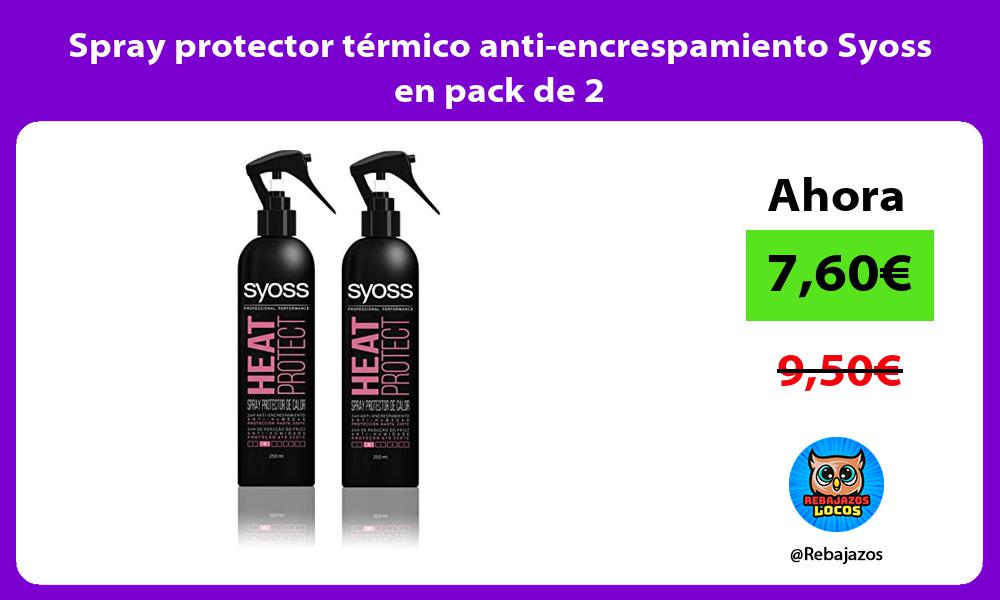 Spray protector termico anti encrespamiento Syoss en pack de 2