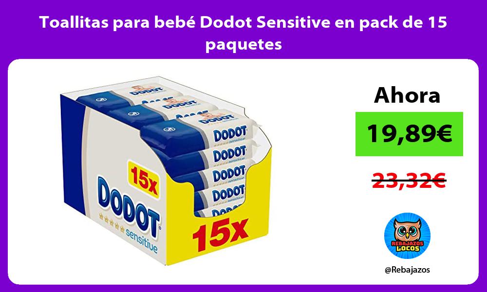 Toallitas para bebe Dodot Sensitive en pack de 15 paquetes