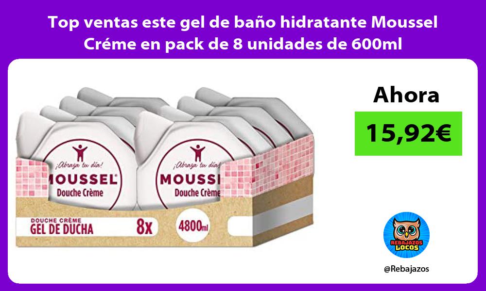 Top ventas este gel de bano hidratante Moussel Creme en pack de 8 unidades de 600ml