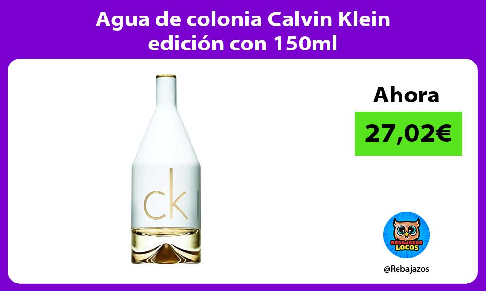 Agua de colonia Calvin Klein edicion con 150ml