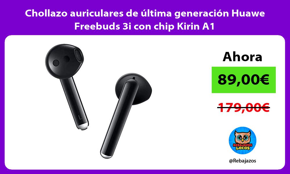 Chollazo auriculares de ultima generacion Huawe Freebuds 3i con chip Kirin A1