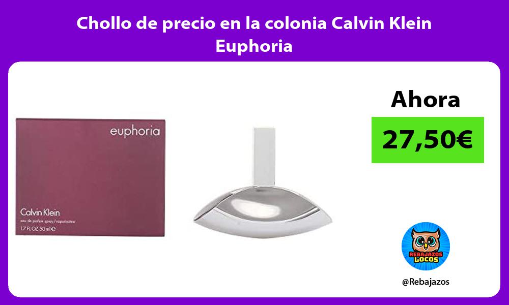 Chollo de precio en la colonia Calvin Klein Euphoria