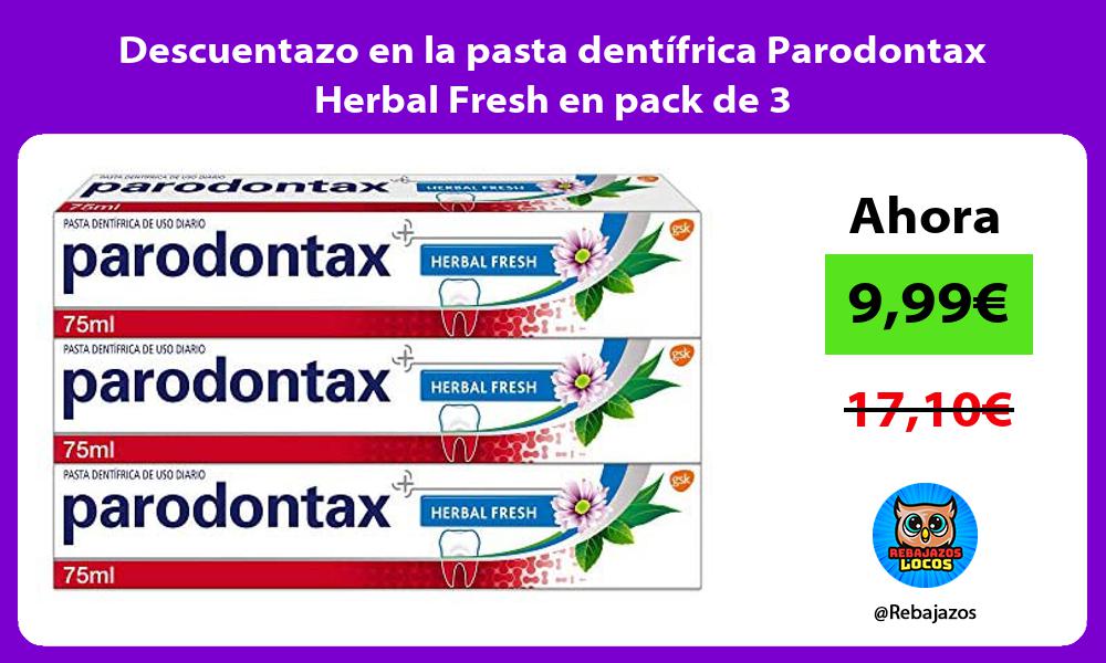 Descuentazo en la pasta dentifrica Parodontax Herbal Fresh en pack de 3
