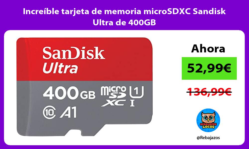 Increible tarjeta de memoria microSDXC Sandisk Ultra de 400GB