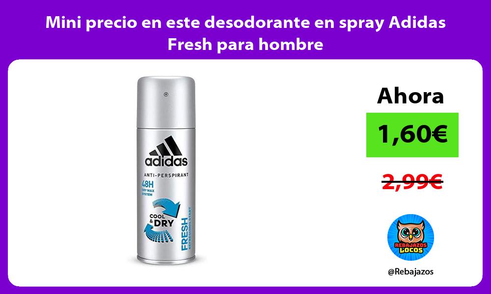 Mini precio en este desodorante en spray Adidas Fresh para hombre
