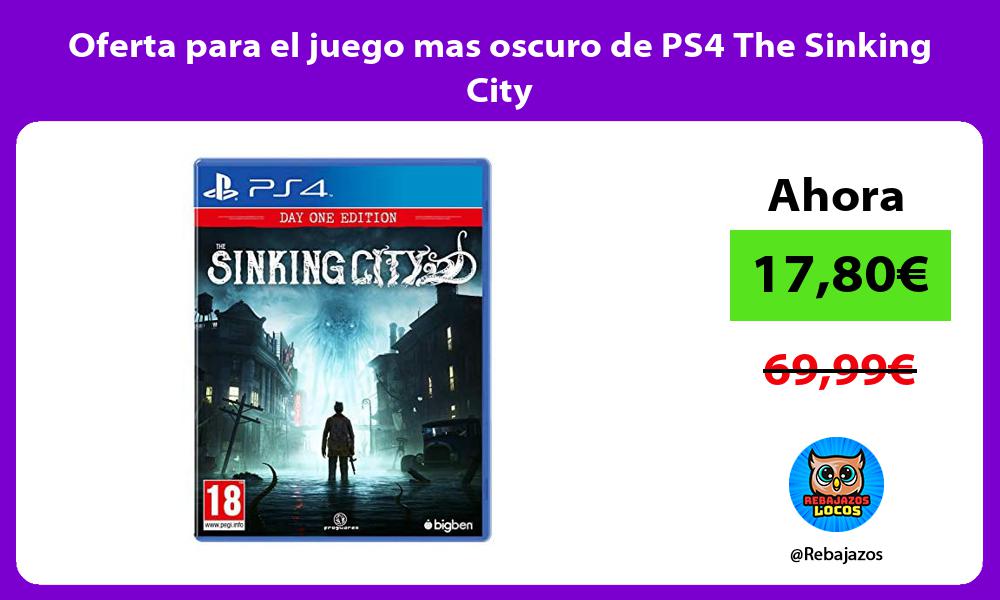 Oferta para el juego mas oscuro de PS4 The Sinking City