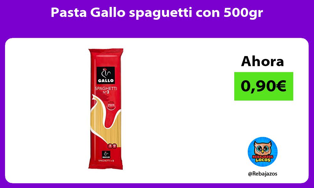 Pasta Gallo spaguetti con 500gr