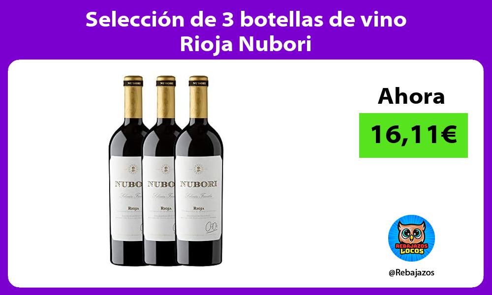 Seleccion de 3 botellas de vino Rioja Nubori